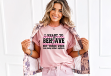 I Meant to Behave but there were too many options funny softstyle shirt